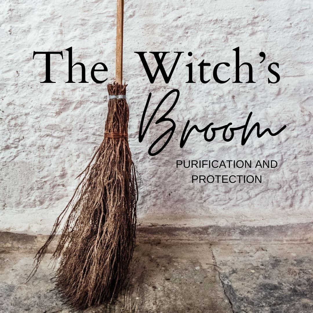 The Witch's Broom: Purification and Protection